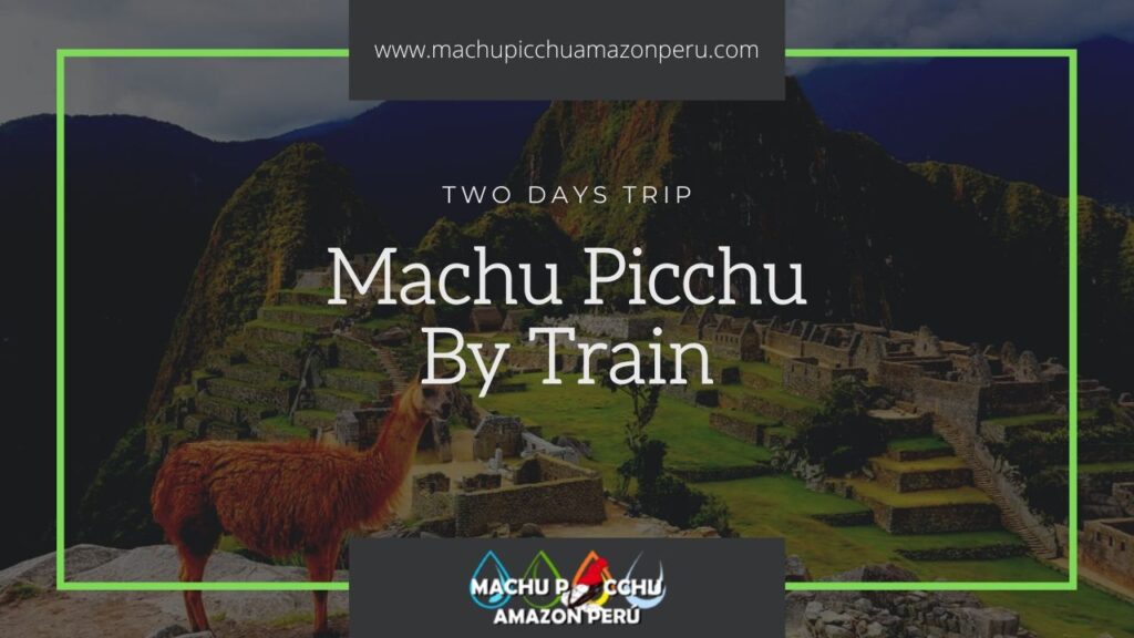 2 Days Train tour to Machu picchu