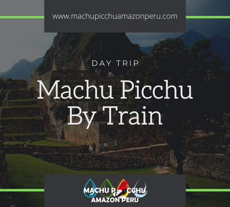 One Day Trip to Machu Picchu By Train from Cusco